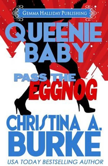Queenie Baby: Pass the Eggnog, Christina A. Burke - Ebook - 9781310667053