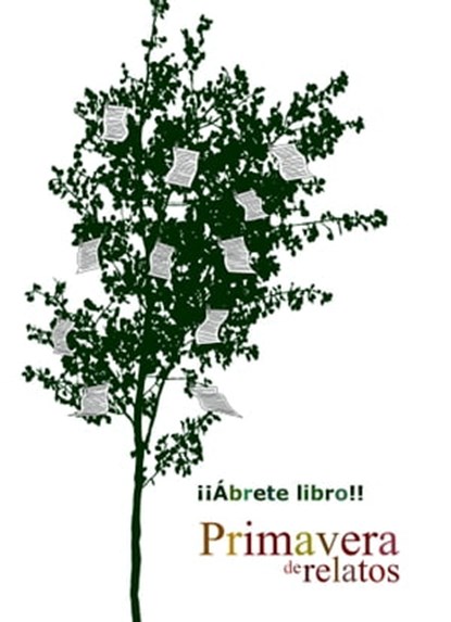 Primavera de relatos, ¡¡Ábrete libro!! - Ebook - 9781310675225