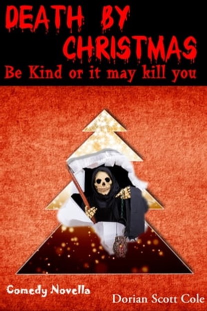 Death By Christmas: Be Kind Or It May Kill You, Dorian Scott Cole - Ebook - 9781310689499