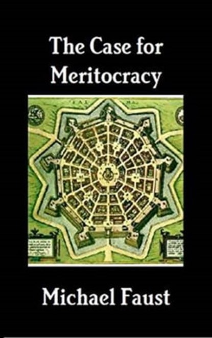 The Case for Meritocracy, Michael Faust - Ebook - 9781310693410