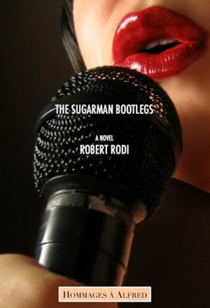 The Sugarman Bootlegs (Hommages à Alfred), Robert Rodi - Ebook - 9781310693892