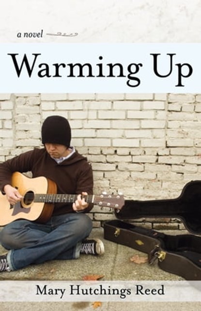 Warming Up: A Novel, Mary Hutchings Reed - Ebook - 9781310694028