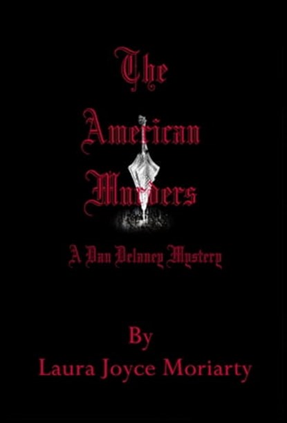 The American Murders: A Dan Delaney Mystery, Laura Joyce Moriarty - Ebook - 9781310713354