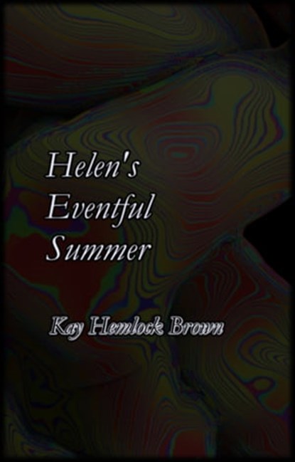 Helen's Eventful Summer, Kay Hemlock Brown - Ebook - 9781310713996