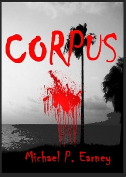 Corpus, Michael P. Earney - Ebook - 9781310714757