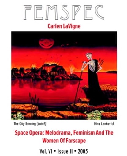 Space Opera: Melodrama, Feminism And The Women Of Farscape, Femspec Issue 6.2, Carlen LaVigne - Ebook - 9781310722943
