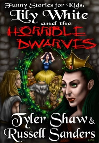 Funny Stories for Kids: Lily White and the Horrible Dwarves, Tyler Shaw ; Russell Sanders - Ebook - 9781310729904