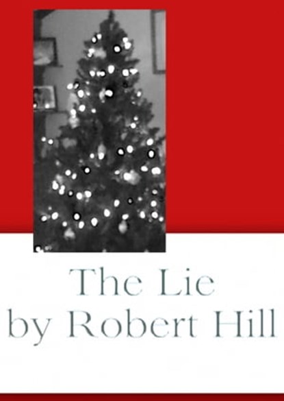 The Lie, Robert Hill - Ebook - 9781310736612