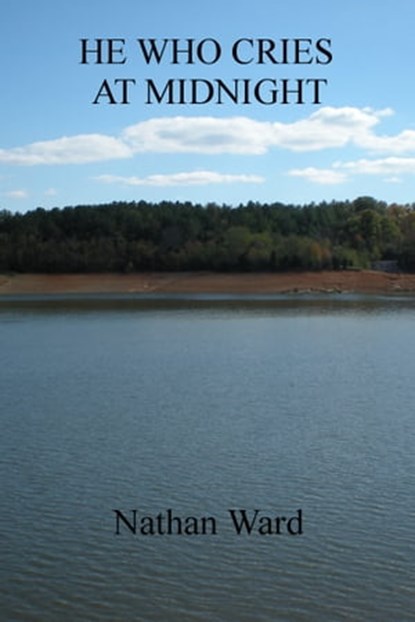 He Who Cries at Midnight, Nathan Ward - Ebook - 9781310739262