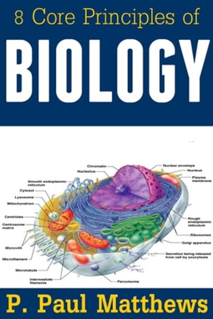 8 Core Principles of Biology, P. Paul Matthews - Ebook - 9781310741661