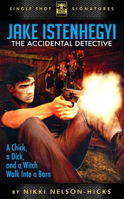 A Chick, A Dick and a Witch Walk Into a Barn..., Nikki Nelson-Hicks - Ebook - 9781310748585