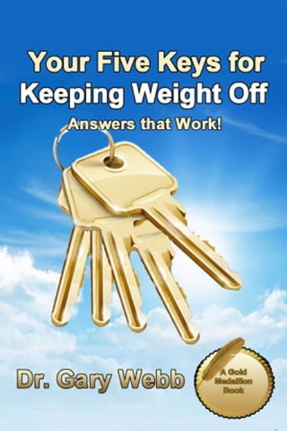 Your 5 Keys to Keeping Weight Off, Gary Webb - Ebook - 9781310750854
