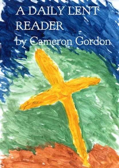 A Daily Lent Reader, Cameron Gordon - Ebook - 9781310755392