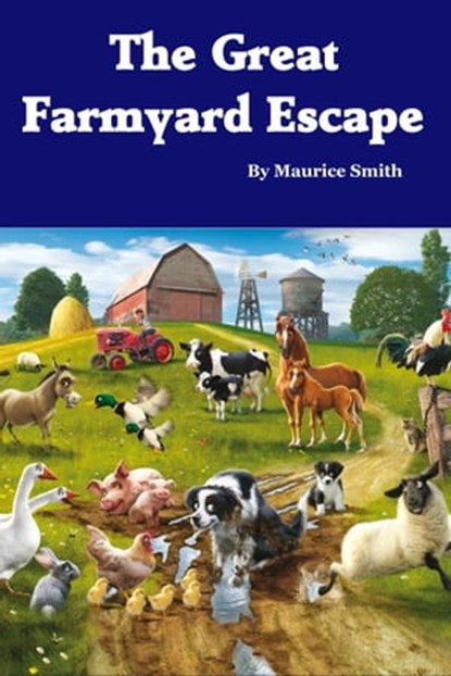 The Great Farmyard Escape, Maurice Smith - Ebook - 9781310759482