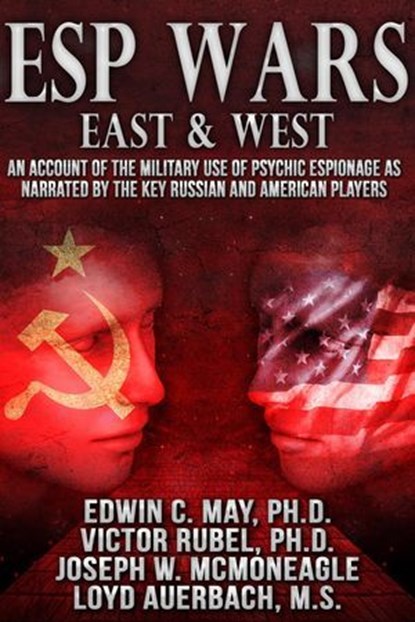 ESP Wars: East & West, Edwin C. May ; Victor Rubel ; Joseph McMoneagle ; Loyd Auerback - Ebook - 9781310763397