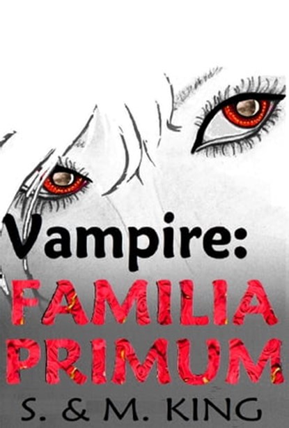 Vampire: Familia Primum, Sharon King ; Michael King - Ebook - 9781310765612