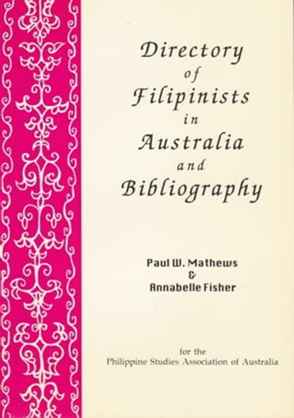 Directory of Filipinists in Australia and Bibliography, Paul Mathews ; Annabelle Fisher - Ebook - 9781310766961