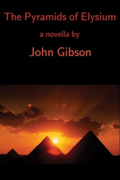 The Pyramids of Elysium, John Gibson - Ebook - 9781310772030