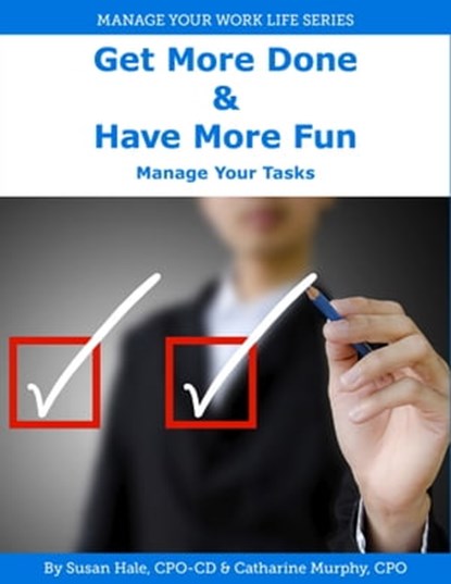 Get More Done & Have More Fun: Manage Your Tasks, Catharine Murphy - Ebook - 9781310773433