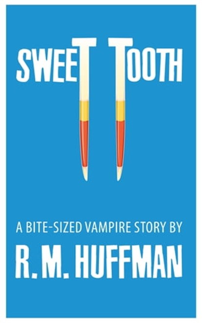 Sweet Tooth, R. M. Huffman - Ebook - 9781310775116