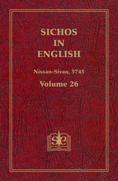 Sichos In English, Volume 26: Nissan-Sivan, 5745, Sichos In English - Ebook - 9781310786976