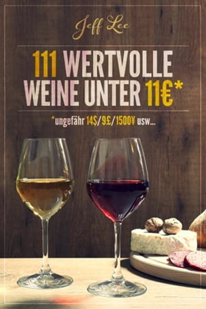 111 wertvolle Weine unter 11 Euros, Jeff Lee - Ebook - 9781310789168