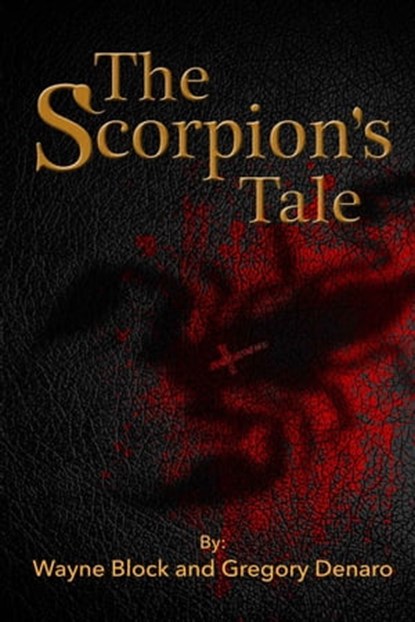 The Scorpion's Tale, Wayne Block ; Gregory Denaro - Ebook - 9781310799709