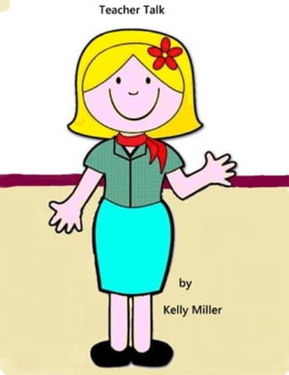Teacher Talk, Kelly Miller - Ebook - 9781310804656