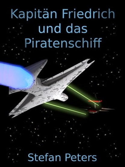 Kapitän Friedrich und das Piratenschiff, Stefan Peters - Ebook - 9781310807664