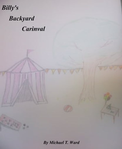 Billy's Backyard Carnival, Michael T. Ward - Ebook - 9781310809743