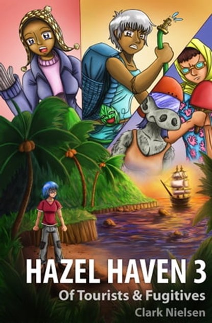 Hazel Haven 3: Of Tourists & Fugitives, Clark Nielsen - Ebook - 9781310809903