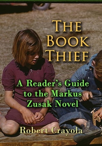 The Book Thief: A Reader's Guide to the Markus Zusak Novel, Robert Crayola - Ebook - 9781310818028
