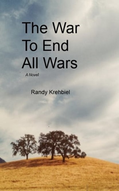 The War to End All Wars, Randy Krehbiel - Ebook - 9781310827532