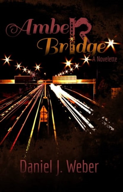 Amber Bridge, Daniel J. Weber - Ebook - 9781310846663