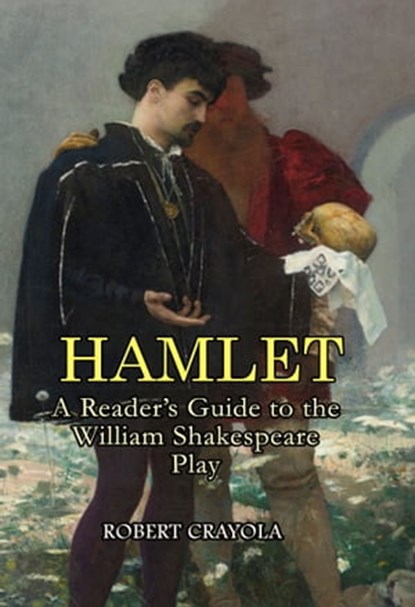 Hamlet: A Reader's Guide to the William Shakespeare Play, Robert Crayola - Ebook - 9781310852930