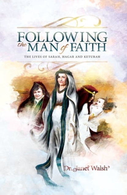 Following the Man of Faith, Dr. Janet Walsh - Ebook - 9781310888274