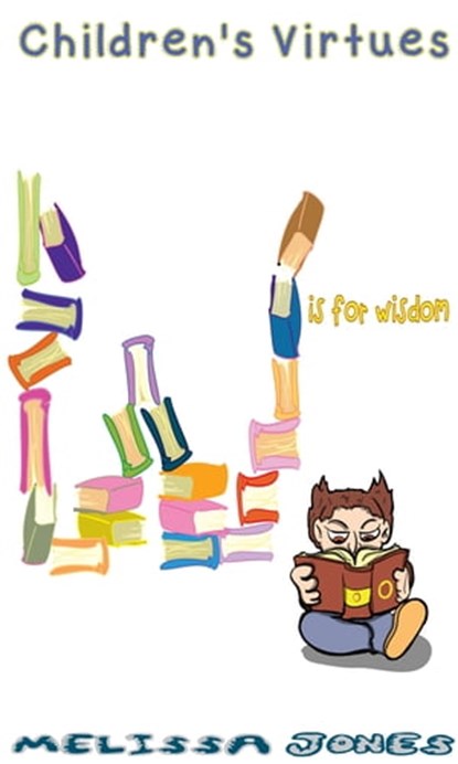 Children's Virtues: W is for Wisdom, Melissa Jones - Ebook - 9781310889059