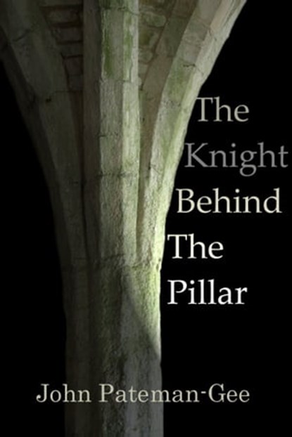 Tor: The Knight Behind The Pillar, John Pateman-Gee - Ebook - 9781310897603