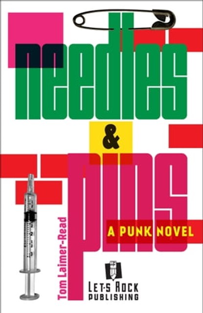 Needles & Pins - A Punk Novel, Tom Laimer-Read - Ebook - 9781310897986