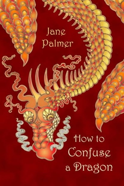 How to Confuse a Dragon, Jane Palmer - Ebook - 9781310898099