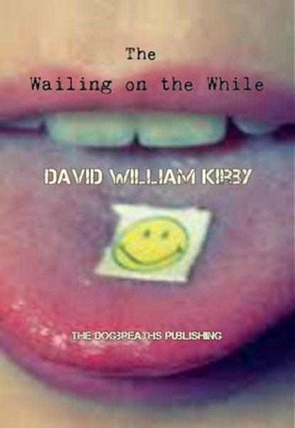 The Wailing on the While, David William Kirby - Ebook - 9781310904516
