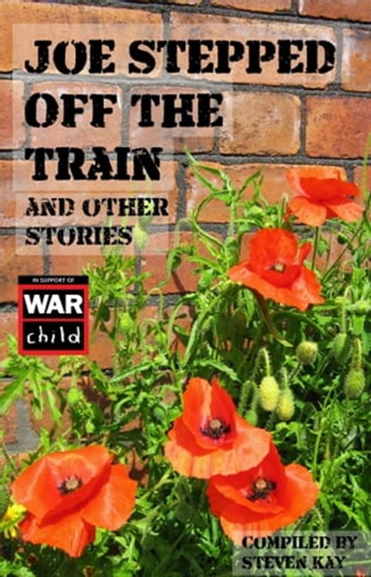 Joe Stepped Off The Train: and Other Stories, Steven Kay - Ebook - 9781310910999