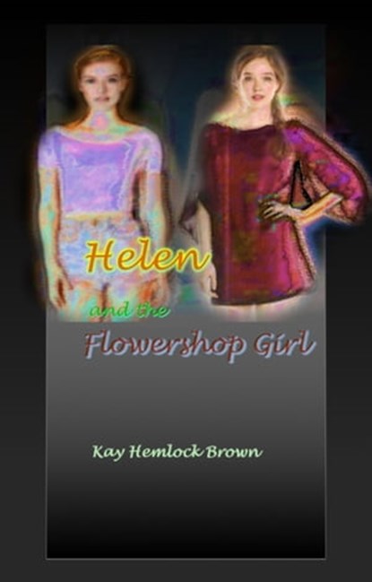 Helen and The Flowershop Girl, Kay Hemlock Brown - Ebook - 9781310938672
