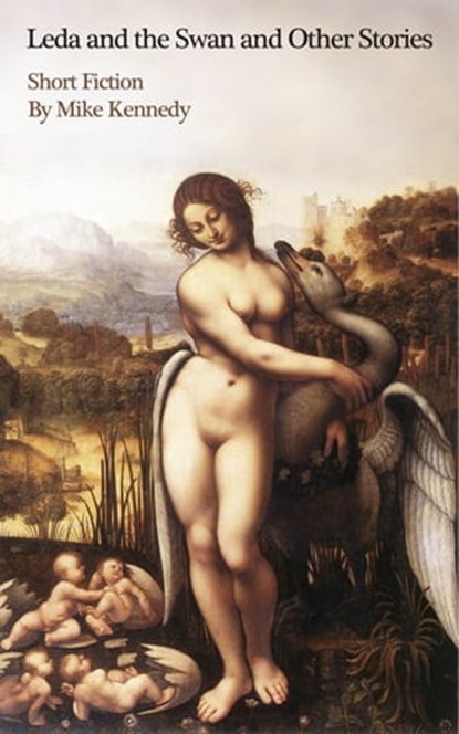 Leda and the Swan and Other Stories, Mike Kennedy - Ebook - 9781310942457