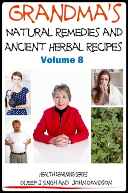 Grandma’s Natural Remedies and Ancient Herbal Recipes, Dueep Jyot Singh ; John Davidson - Ebook - 9781310943058