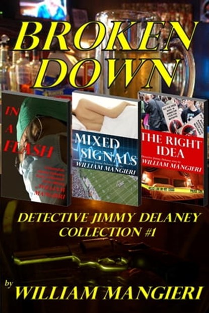 Broken Down: Detective Jimmy Delaney Collection #1, William Mangieri - Ebook - 9781310946332