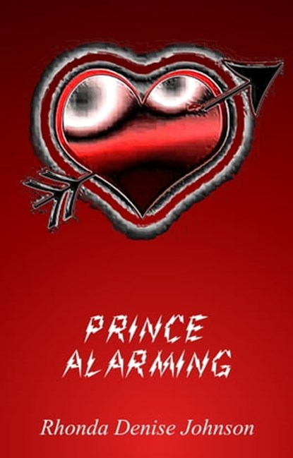 Prince Alarming: A Short Story, Rhonda Denise Johnson - Ebook - 9781310954719