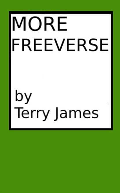 More Freeverse, Terry James - Ebook - 9781310955594