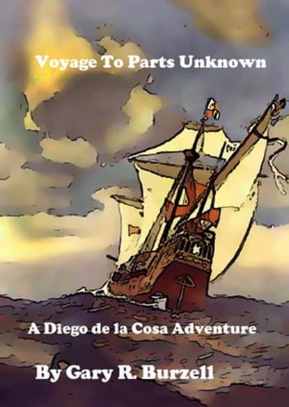 Voyage to Parts Unknown, Gary Burzell - Ebook - 9781310955679