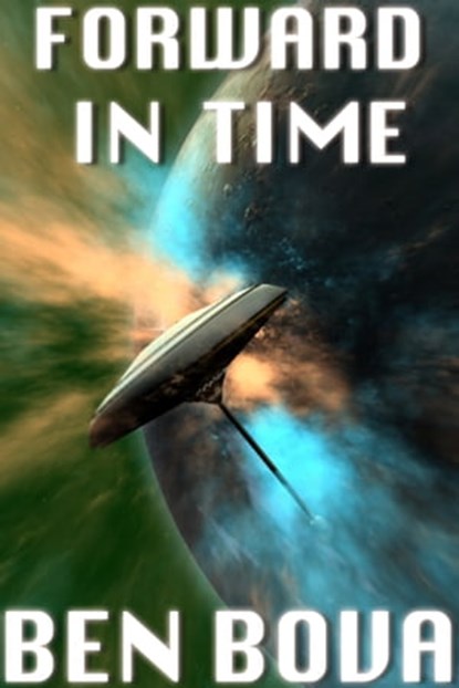 Forward in Time, Ben Bova - Ebook - 9781310964619